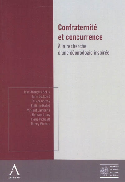 Confraternité et concurrence : à la recherche d'une déontologie inspirée : actes du colloque, le 20 novembre 2009