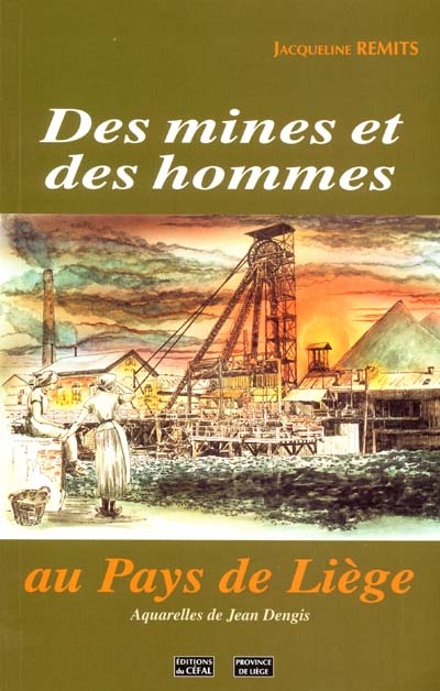 Des mines et des hommes au pays de Liège
