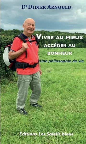 Vivre au mieux, accéder au bonheur : une philosophie de vie