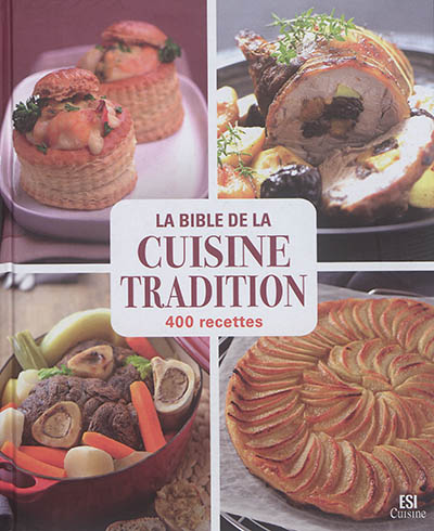 La bible de la cuisine tradition : 400 recettes