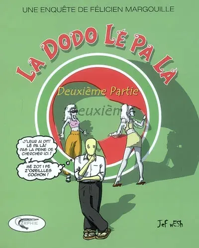 Une enquête de Félicien Margouille. La dodo lé pa là : deuxième partie