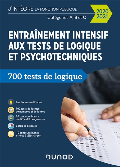 Entraînement intensif aux tests de logique et psychotechniques : 700 tests de logique : catégories A, B et C, 2020-2021