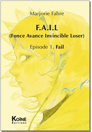 Fail (Fonce avance invincible loser). Vol. 1. Fail : pièce jeunesse