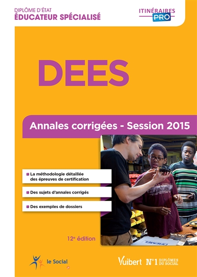 DEES, diplôme d'Etat éducateur spécialisé : annales corrigées, session 2015