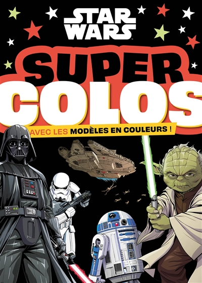 Star Wars : super colos : avec les modèles en couleurs !