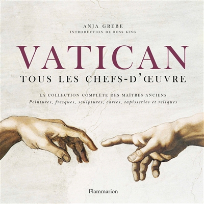 Vatican, tous les chefs-d'oeuvre : la collection complète des maîtres anciens : peintures, fresques, sculptures, cartes, tapisseries et reliques
