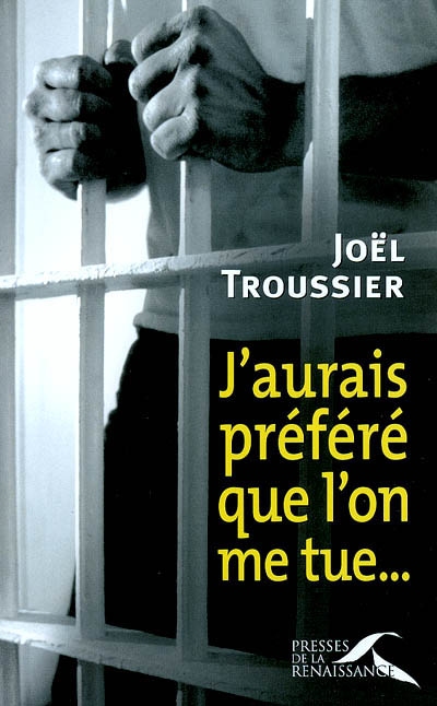 J'aurais préféré que l'on me tue...