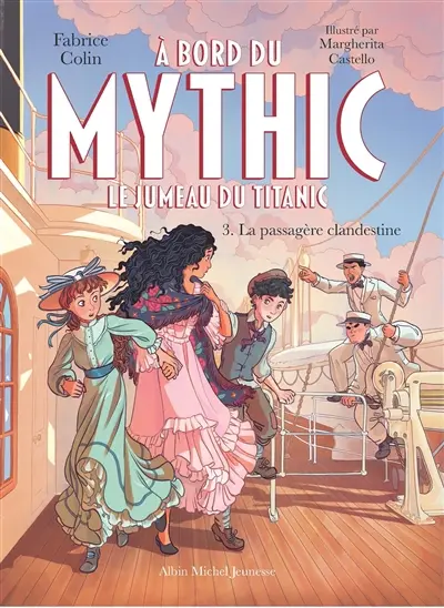 A bord du Mythic : le jumeau du Titanic. Vol. 3. La passagère clandestine