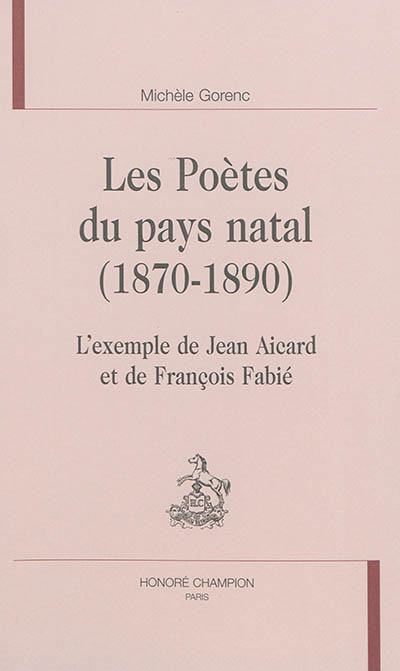 Les poètes du pays natal, 1870-1890 : l'exemple de Jean Aicard et de François Fabié