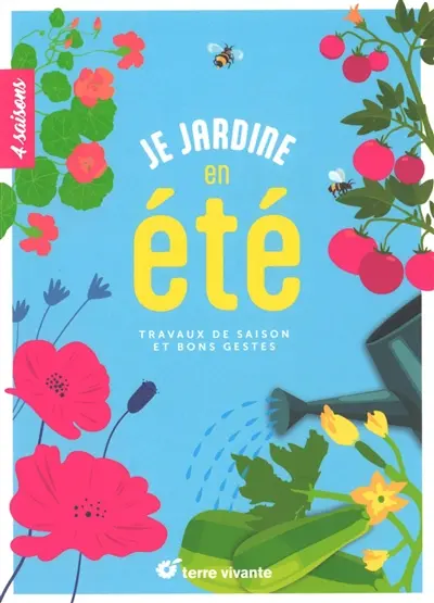 Je jardine en été : travaux de saison et bons gestes