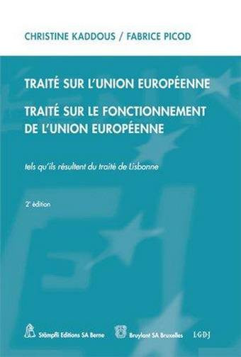 Traité sur l'Union européenne. Traité sur le fonctionnement de l'Union européenne : tels qu'ils résultent du traité de Lisbonne du 13 décembre 2007