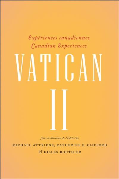 Vatican II : expériences canadiennes. Vatican II : Canadian experiences