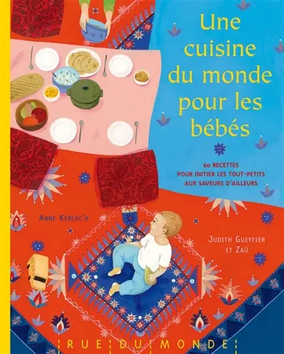 Une cuisine du monde pour les bébés : 60 recettes pour initier les tout-petits aux saveurs d'ailleurs : + calendrier 2017