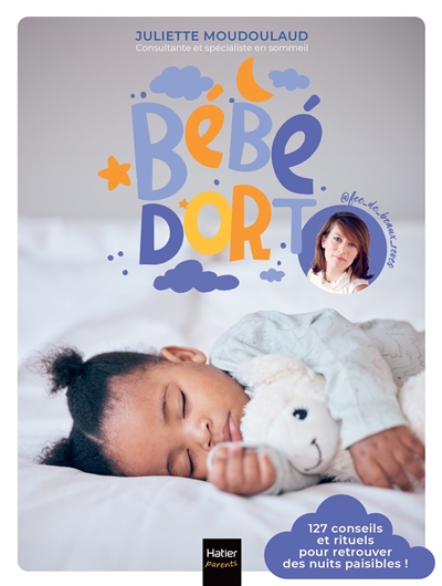 Bébé dort ! : 127 conseils et rituels pour retrouver des nuits paisibles !