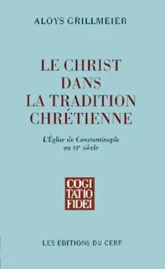Le Christ dans la tradition chrétienne. Vol. 2-2. L'Eglise de Constantinople au VIe siècle