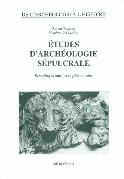 Etudes d'archéologie sépulcrale : sarcophages romains et gallo-romains