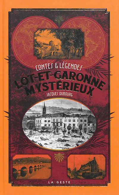 Lot-et-Garonne mystérieux : contes & légendes