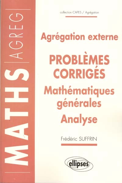 Agrégation externe : 14 problèmes corrigés : mathématiques générales, analyse