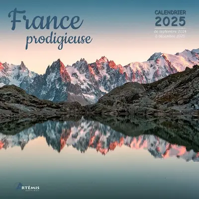 France prodigieuse : calendrier 2025 : de septembre 2024 à décembre 2025 France prodigieuse : calendrier 2025 : de septembre 2024 à décembre 2025