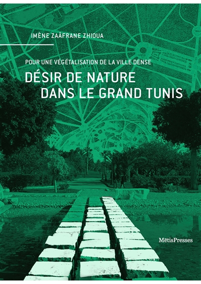 Désir de nature dans le Grand Tunis : pour une végétalisation de la ville dense