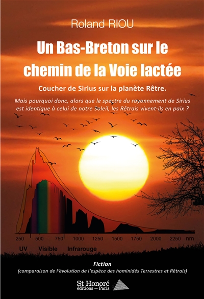 Un Bas-Breton sur le chemin de la Voie lactée : coucher de Sirius sur la planète Rêtre : mais pourquoi donc, alors que le spectre de rayonnement de Sirius est identique à celui de notre Soleil, les Rêtrais vivent-ils en paix ?