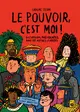 Le pouvoir, c'est moi ! : dictateurs, présidentes, rois et autres leaders