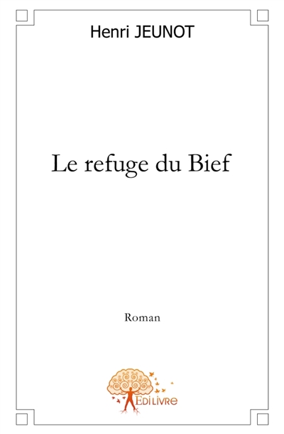 Le Refuge du Bief : Roman