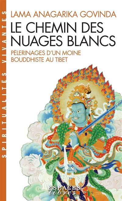 Le chemin des nuages blancs : pèlerinages d'un moine bouddhiste au Tibet (1932 à 1949)