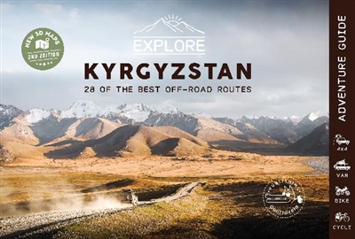 Explore Kirghizistan : 28 of the best off-road routes : adventure guide