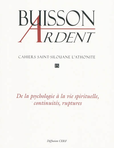 Buisson ardent-Cahiers Saint-Silouane l'Athonite, n° 15. De la psychologe à la vie spirituelle, continuités, ruptures