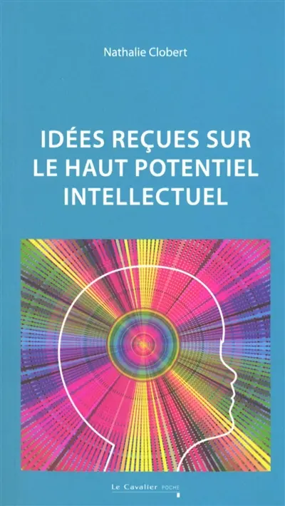 Idées reçues sur le haut potentiel intellectuel Idées reçues sur le haut potentiel intellectuel