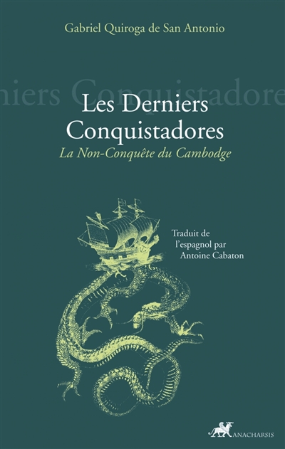Les derniers conquistadores : la non-conquête du Cambodge (brève et véridique relation des événements du Cambodge)