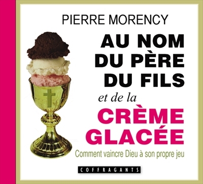 Au nom du père, du fils et de la crème glacée : comment vaincre Dieu à son propre jeu