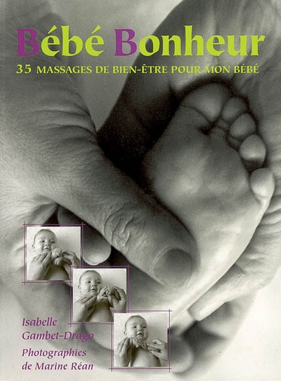 Bébé bonheur : 35 massages de bien-être pour mon bébé