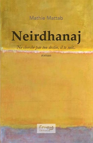 Neirdhanaj : ne cherche pas ton destin, il te suit..