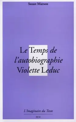 Le temps de l'autobiographie : Violette Leduc ou la mort avant la lettre