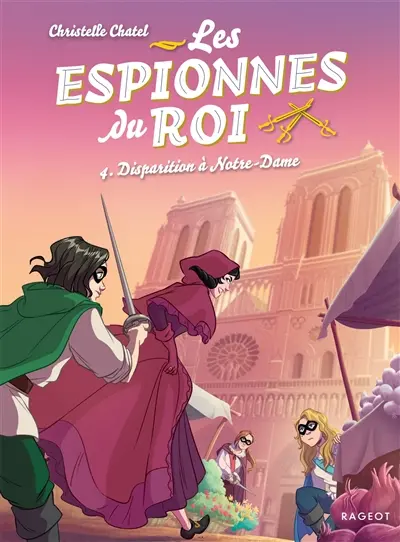Les espionnes du roi. Vol. 4. Disparition à Notre-Dame