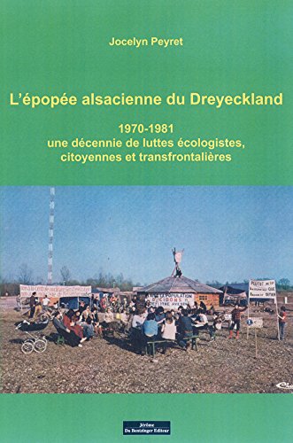 L'épopée alsacienne du Dreyeckland : 1970-1981 : une décennie de luttes écologistes, citoyennes et transfrontalières