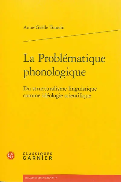 La problématique phonologique : du structuralisme linguistique comme idéologie scientifique