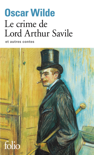 Le crime de Lord Arthur Savile : et autres contes