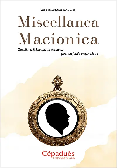 Miscellanea macionica : questions & savoirs en partage... pour un jubilé maçonnique