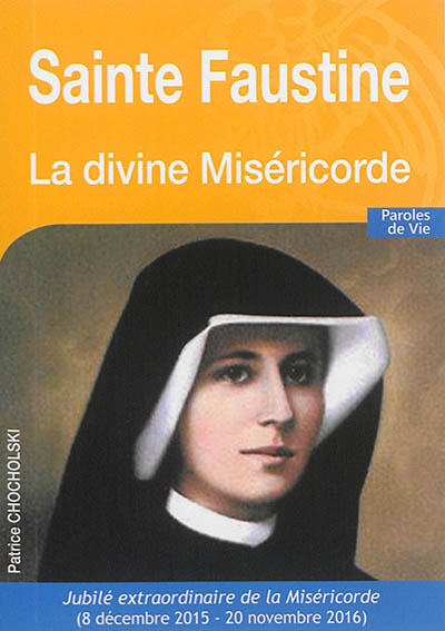 Sainte Faustine : la divine miséricorde
