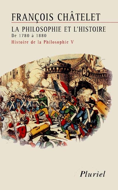 Histoire de la philosophie, idées, doctrines. Vol. 5. La philosophie et l'histoire : de 1780 à 1880