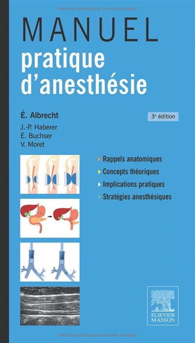 Manuel pratique d'anesthésie : rappels anatomiques, concepts théoriques, implications pratiques, stratégies anesthésiques