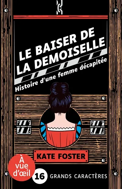 Le baiser de la demoiselle : histoire d'une femme décapitée
