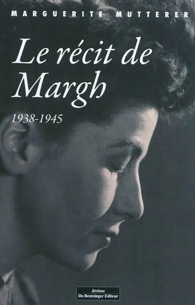 Le récit de Margh : 1938-1945