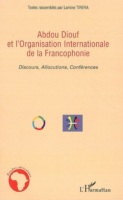 Abdou Diouf et l'Organisation internationale de la francophonie : discours, allocutions, conférences
