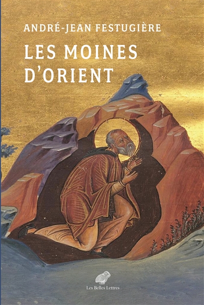 Les moines d'Orient : vies des moines d'Orient présentées et traduites du grec