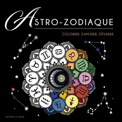 astro-zodiaque : colorier, s'amuser, s'évader