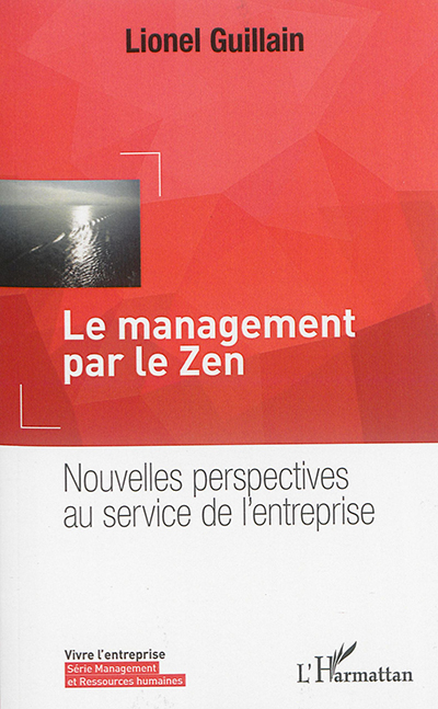 Le management par le zen : nouvelles perspectives au service de l'entreprise